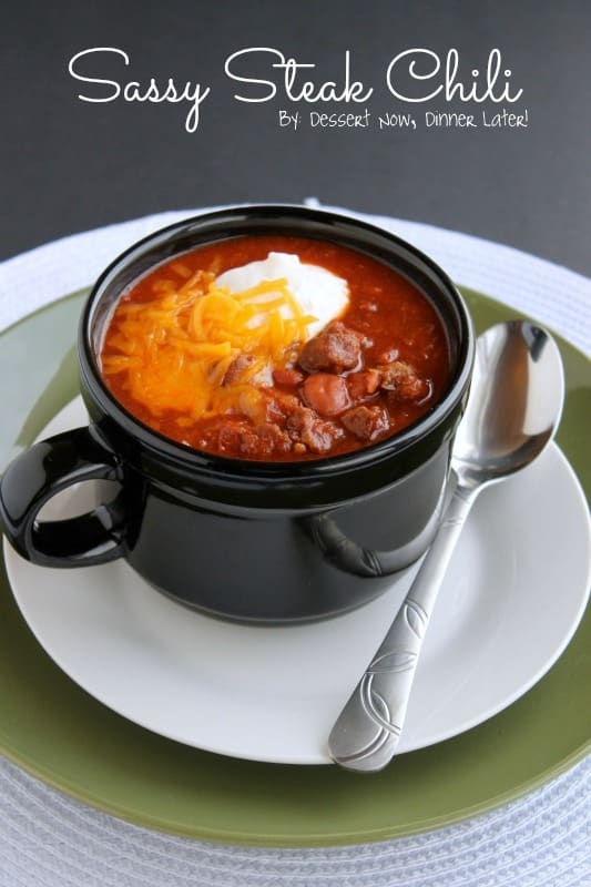 Sassy Steak Chili | Dessert Now, Dinner Later! Sassy Steak Chili | Dessert Now, Dinner Later!