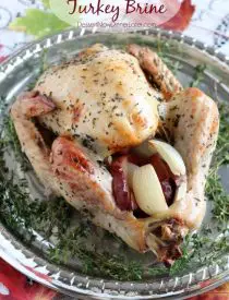 Our favorite Apple and Herb Turkey Brine with step-by-step photos on how to brine and cook a turkey to juicy perfection! From DessertNowDinnerLater.com