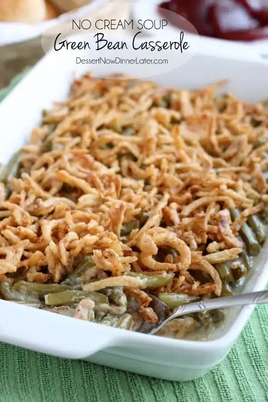 NO CREAM SOUP Green Bean Casserole + Video | Dessert Now Dinner Later