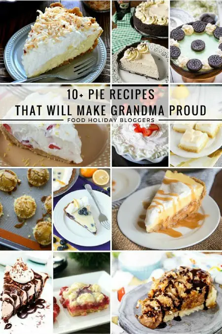 10+ Pie Recipes That Will Make Grandma Proud by Food Holiday Bloggers