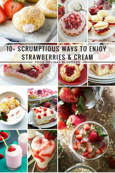 10+ Scrumptious Ways to Enjoy Strawberries & Cream // Food Holiday Bloggers