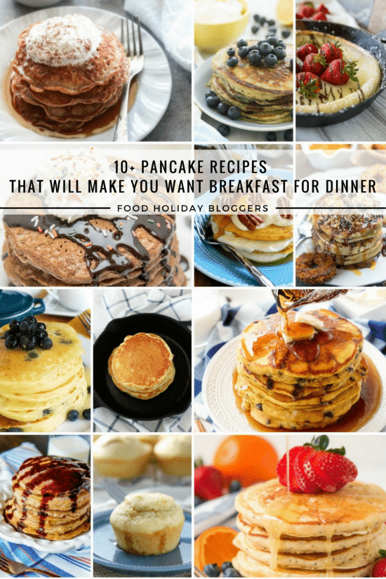 10+ Pancake Recipes That Will Make You Want Breakfast For Dinner // Food Holiday Bloggers