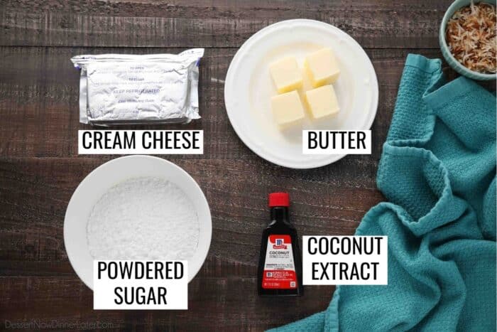 Ingredients for Coconut Cream Cheese Frosting: Cream Cheese, Butter, Powdered Sugar and Coconut Extract.